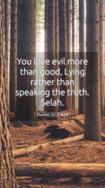 Picture 05 - Psalms 52:3 WEB Mobile Phone Wallpaper - You love evil more than good, Lying rather than - Mobile Bible Verse Wallpaper