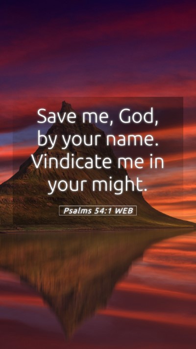 Picture 05 - Psalms 54:1 WEB Mobile Phone Wallpaper - Save me, God, by your name. Vindicate me in your - Mobile Bible Verse Wallpaper