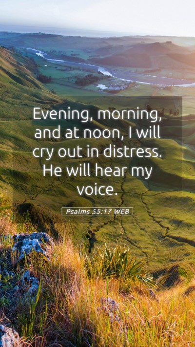 Picture 05 - Psalms 55:17 WEB Mobile Phone Wallpaper - Evening, morning, and at noon, I will cry out in - Mobile Bible Verse Wallpaper