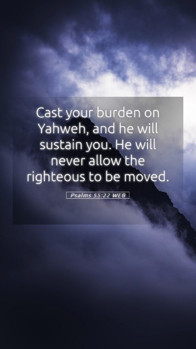 Picture 05 - Psalms 55:22 WEB Mobile Phone Wallpaper - Cast your burden on Yahweh, and he will sustain - Mobile Bible Verse Wallpaper