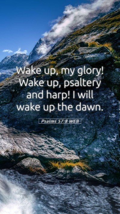 Picture 05 - Psalms 57:8 WEB Mobile Phone Wallpaper - Wake up, my glory! Wake up, psaltery and harp! I - Mobile Bible Verse Wallpaper