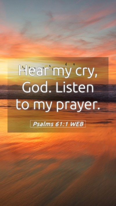 Picture 05 - Psalms 61:1 WEB Mobile Phone Wallpaper - Hear my cry, God. Listen to my - Mobile Bible Verse Wallpaper