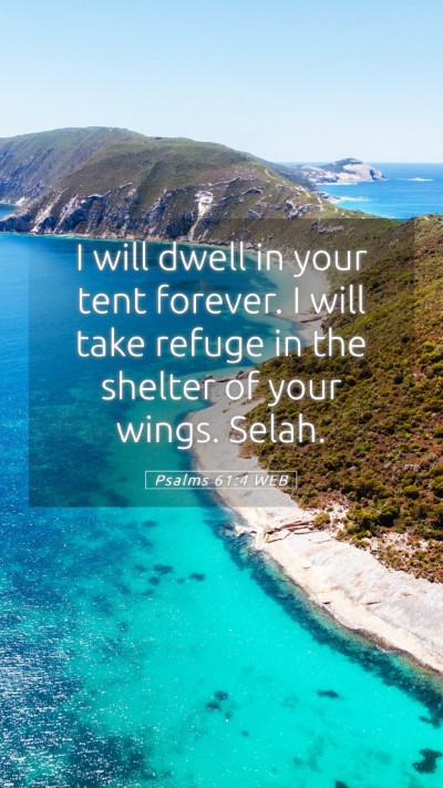 Picture 05 - Psalms 61:4 WEB Mobile Phone Wallpaper - I will dwell in your tent forever. I will take - Mobile Bible Verse Wallpaper