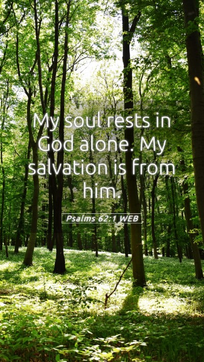 Picture 05 - Psalms 62:1 WEB Mobile Phone Wallpaper - My soul rests in God alone. My salvation is from - Mobile Bible Verse Wallpaper