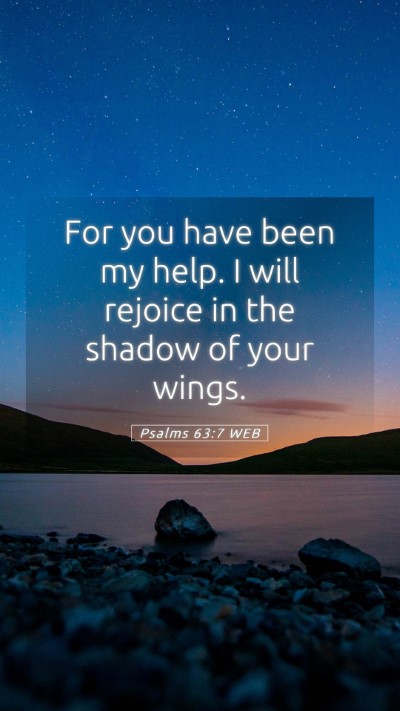 Picture 05 - Psalms 63:7 WEB Mobile Phone Wallpaper - For you have been my help. I will rejoice in the - Mobile Bible Verse Wallpaper