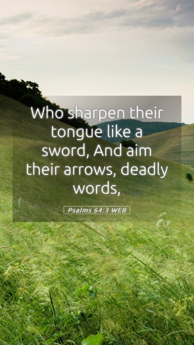 Picture 05 - Psalms 64:3 WEB Mobile Phone Wallpaper - Who sharpen their tongue like a sword, And aim - Mobile Bible Verse Wallpaper