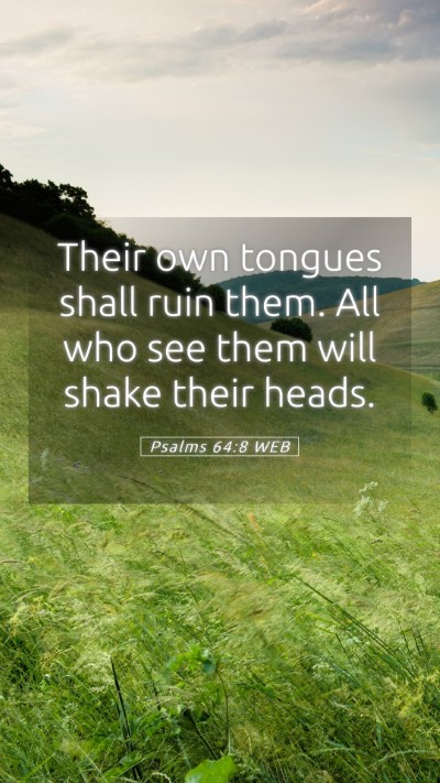 Picture 05 - Psalms 64:8 WEB Mobile Phone Wallpaper - Their own tongues shall ruin them. All who see - Mobile Bible Verse Wallpaper