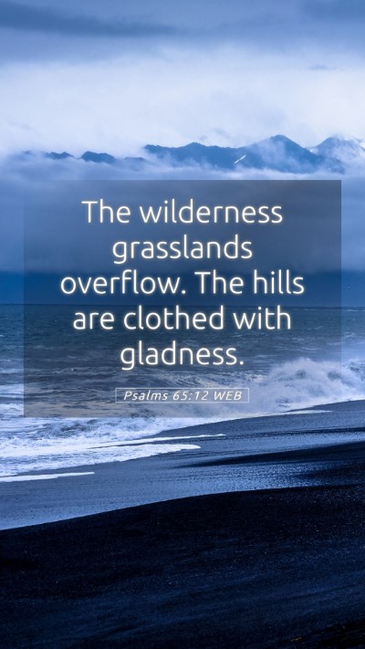 Picture 05 - Psalms 65:12 WEB Mobile Phone Wallpaper - The wilderness grasslands overflow. The hills are - Mobile Bible Verse Wallpaper