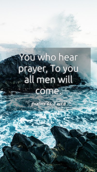 Picture 05 - Psalms 65:2 WEB Mobile Phone Wallpaper - You who hear prayer, To you all men will - Mobile Bible Verse Wallpaper