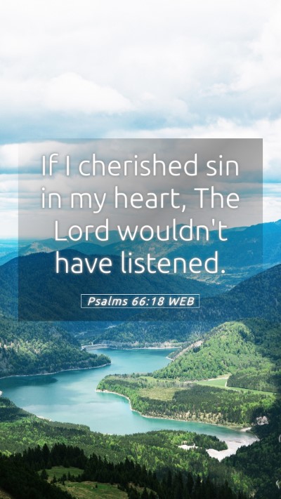 Picture 05 - Psalms 66:18 WEB Mobile Phone Wallpaper - If I cherished sin in my heart, The Lord wouldn't - Mobile Bible Verse Wallpaper