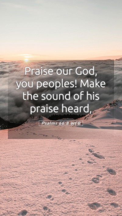 Picture 05 - Psalms 66:8 WEB Mobile Phone Wallpaper - Praise our God, you peoples! Make the sound of - Mobile Bible Verse Wallpaper