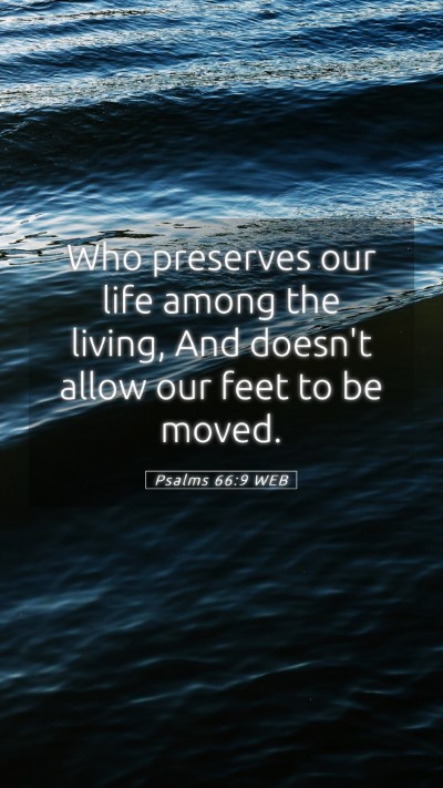 Picture 05 - Psalms 66:9 WEB Mobile Phone Wallpaper - Who preserves our life among the living, And - Mobile Bible Verse Wallpaper