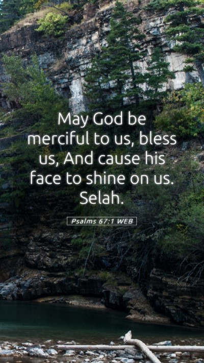 Picture 05 - Psalms 67:1 WEB Mobile Phone Wallpaper - May God be merciful to us, bless us, And cause - Mobile Bible Verse Wallpaper