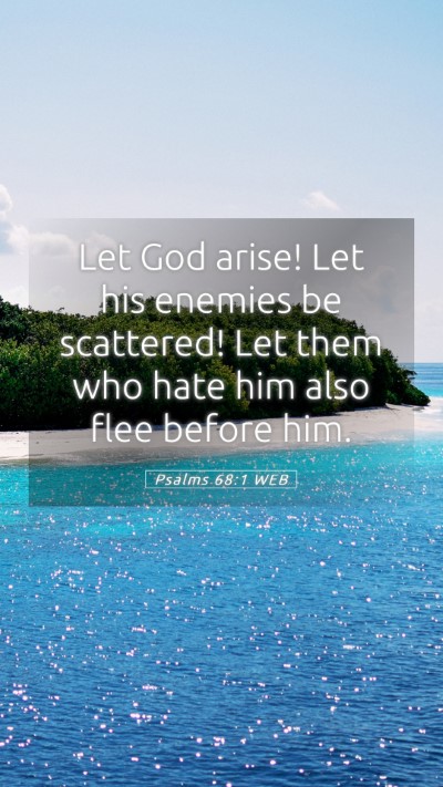 Picture 05 - Psalms 68:1 WEB Mobile Phone Wallpaper - Let God arise! Let his enemies be scattered! Let - Mobile Bible Verse Wallpaper