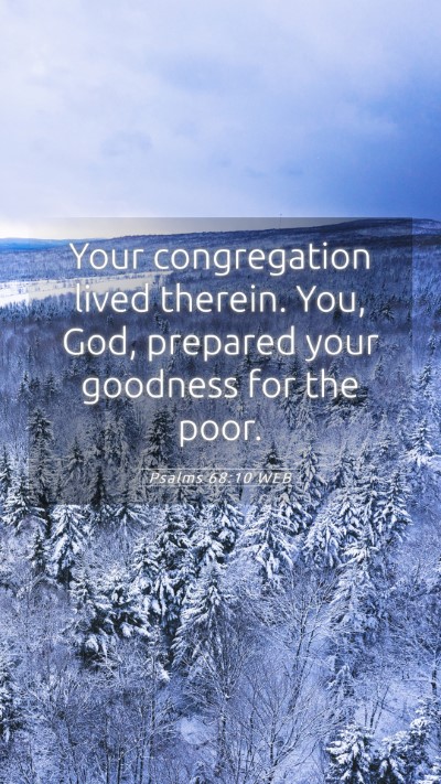 Picture 05 - Psalms 68:10 WEB Mobile Phone Wallpaper - Your congregation lived therein. You, God, - Mobile Bible Verse Wallpaper