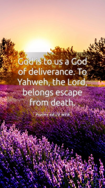 Picture 05 - Psalms 68:20 WEB Mobile Phone Wallpaper - God is to us a God of deliverance. To Yahweh, the - Mobile Bible Verse Wallpaper