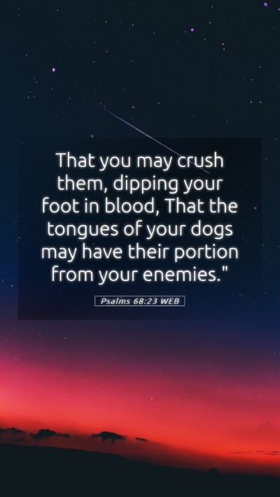 Picture 05 - Psalms 68:23 WEB Mobile Phone Wallpaper - That you may crush them, dipping your foot in - Mobile Bible Verse Wallpaper
