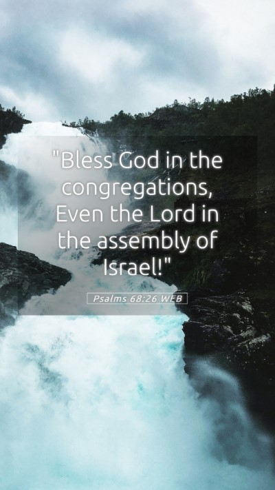 Picture 05 - Psalms 68:26 WEB Mobile Phone Wallpaper - 