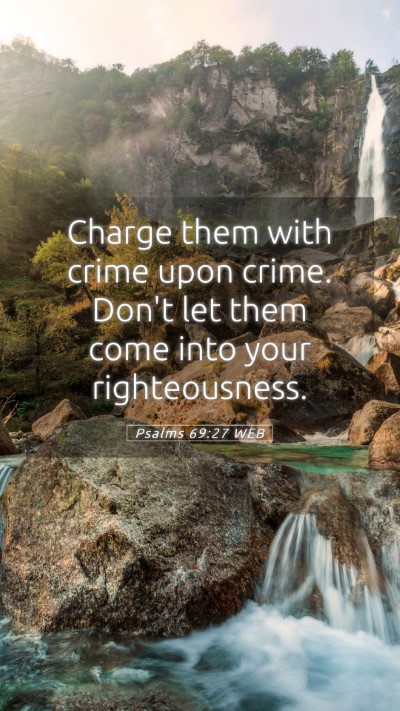 Picture 05 - Psalms 69:27 WEB Mobile Phone Wallpaper - Charge them with crime upon crime. Don't let them - Mobile Bible Verse Wallpaper