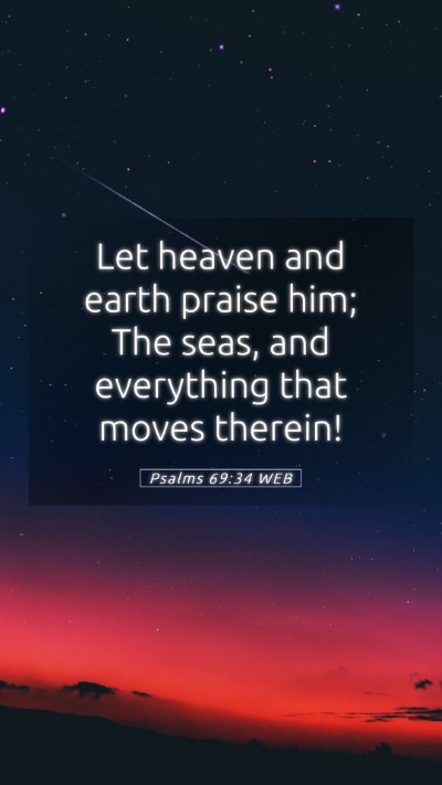 Picture 05 - Psalms 69:34 WEB Mobile Phone Wallpaper - Let heaven and earth praise him; The seas, and - Mobile Bible Verse Wallpaper