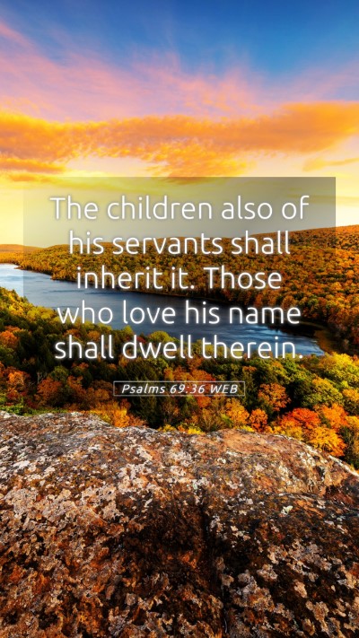 Picture 05 - Psalms 69:36 WEB Mobile Phone Wallpaper - The children also of his servants shall inherit - Mobile Bible Verse Wallpaper