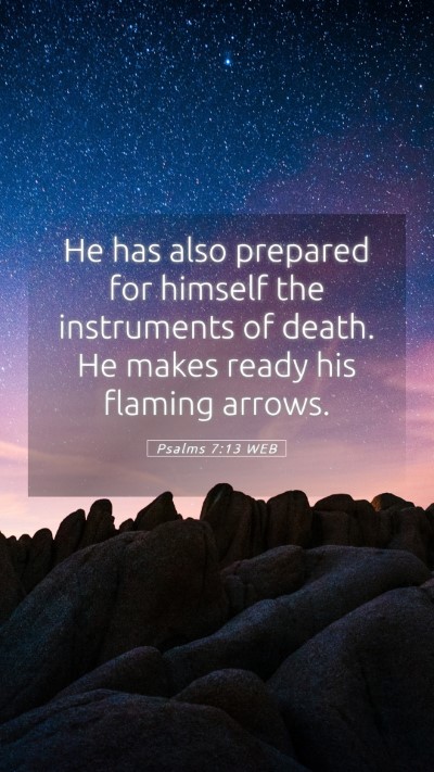 Picture 05 - Psalms 7:13 WEB Mobile Phone Wallpaper - He has also prepared for himself the instruments - Mobile Bible Verse Wallpaper