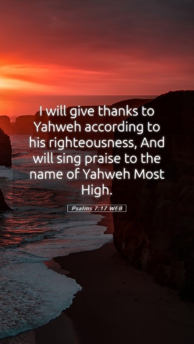 Picture 05 - Psalms 7:17 WEB Mobile Phone Wallpaper - I will give thanks to Yahweh according to his - Mobile Bible Verse Wallpaper