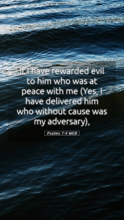 Picture 05 - Psalms 7:4 WEB Mobile Phone Wallpaper - If I have rewarded evil to him who was at peace - Mobile Bible Verse Wallpaper