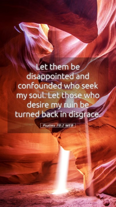 Picture 05 - Psalms 70:2 WEB Mobile Phone Wallpaper - Let them be disappointed and confounded who seek - Mobile Bible Verse Wallpaper