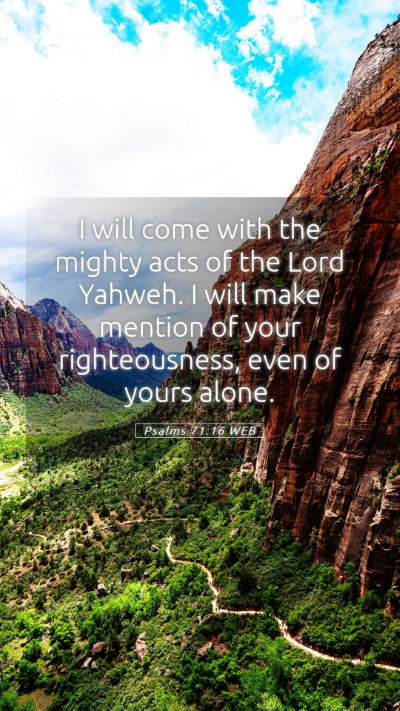 Picture 05 - Psalms 71:16 WEB Mobile Phone Wallpaper - I will come with the mighty acts of the Lord - Mobile Bible Verse Wallpaper