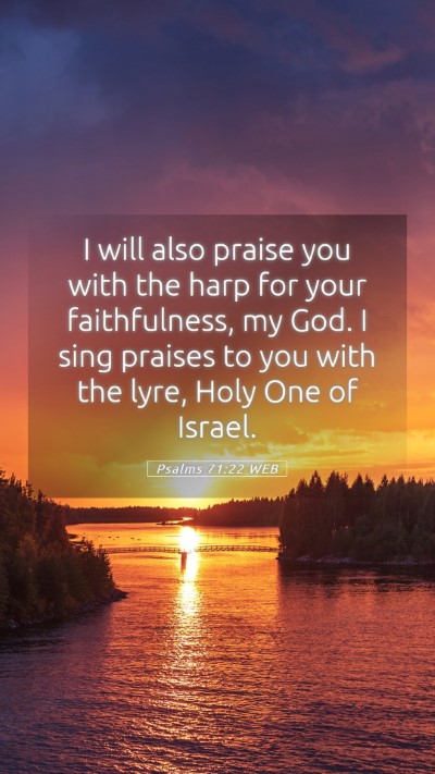 Picture 05 - Psalms 71:22 WEB Mobile Phone Wallpaper - I will also praise you with the harp for your - Mobile Bible Verse Wallpaper