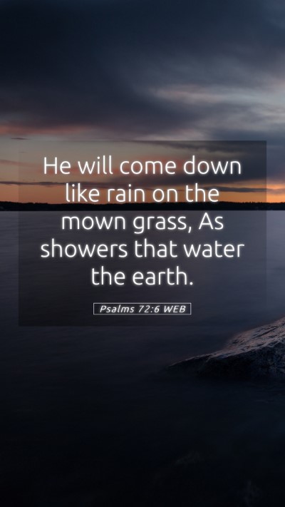 Picture 05 - Psalms 72:6 WEB Mobile Phone Wallpaper - He will come down like rain on the mown grass, As - Mobile Bible Verse Wallpaper