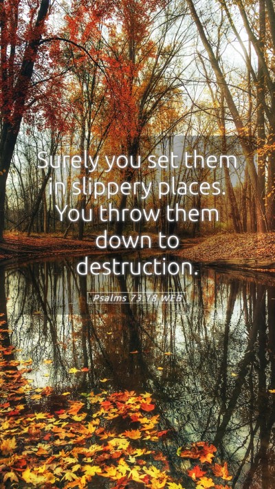 Picture 05 - Psalms 73:18 WEB Mobile Phone Wallpaper - Surely you set them in slippery places. You throw - Mobile Bible Verse Wallpaper