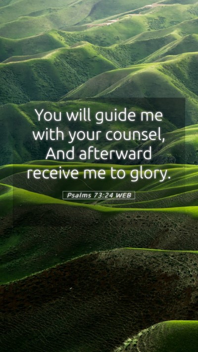 Picture 05 - Psalms 73:24 WEB Mobile Phone Wallpaper - You will guide me with your counsel, And - Mobile Bible Verse Wallpaper
