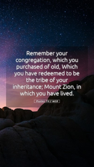 Picture 05 - Psalms 74:2 WEB Mobile Phone Wallpaper - Remember your congregation, which you purchased - Mobile Bible Verse Wallpaper