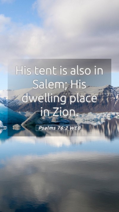 Picture 05 - Psalms 76:2 WEB Mobile Phone Wallpaper - His tent is also in Salem; His dwelling place in - Mobile Bible Verse Wallpaper