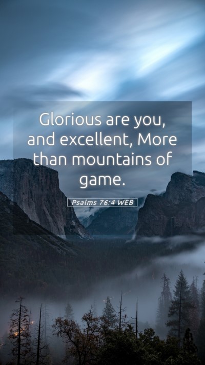 Picture 05 - Psalms 76:4 WEB Mobile Phone Wallpaper - Glorious are you, and excellent, More than - Mobile Bible Verse Wallpaper