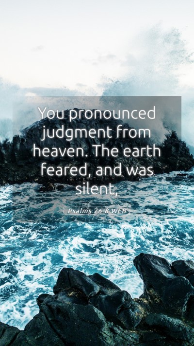 Picture 05 - Psalms 76:8 WEB Mobile Phone Wallpaper - You pronounced judgment from heaven. The earth - Mobile Bible Verse Wallpaper