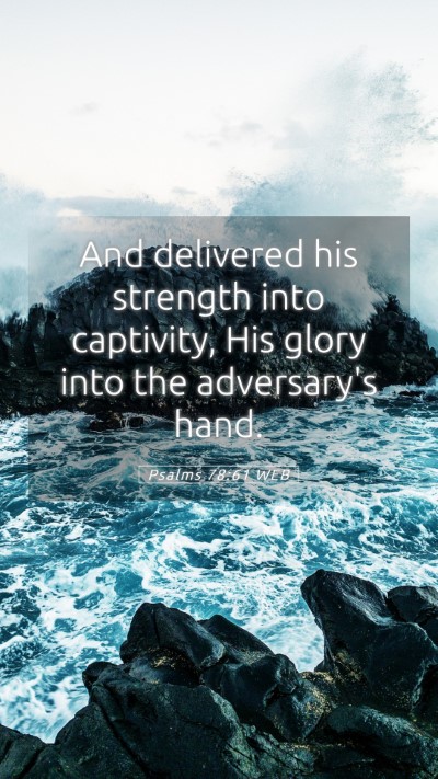 Picture 05 - Psalms 78:61 WEB Mobile Phone Wallpaper - And delivered his strength into captivity, His - Mobile Bible Verse Wallpaper