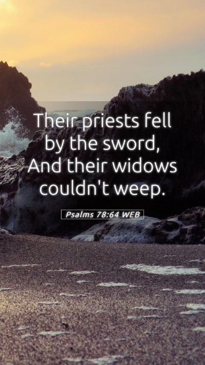 Picture 05 - Psalms 78:64 WEB Mobile Phone Wallpaper - Their priests fell by the sword, And their widows - Mobile Bible Verse Wallpaper