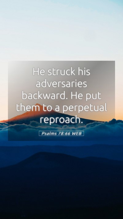 Picture 05 - Psalms 78:66 WEB Mobile Phone Wallpaper - He struck his adversaries backward. He put them - Mobile Bible Verse Wallpaper