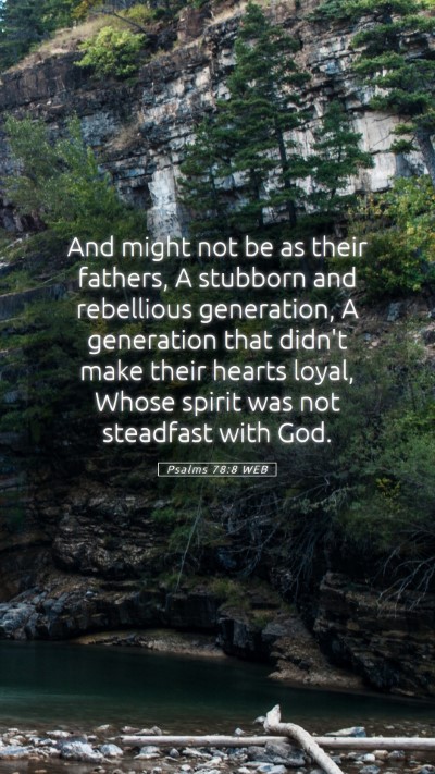 Picture 05 - Psalms 78:8 WEB Mobile Phone Wallpaper - And might not be as their fathers, A stubborn and - Mobile Bible Verse Wallpaper