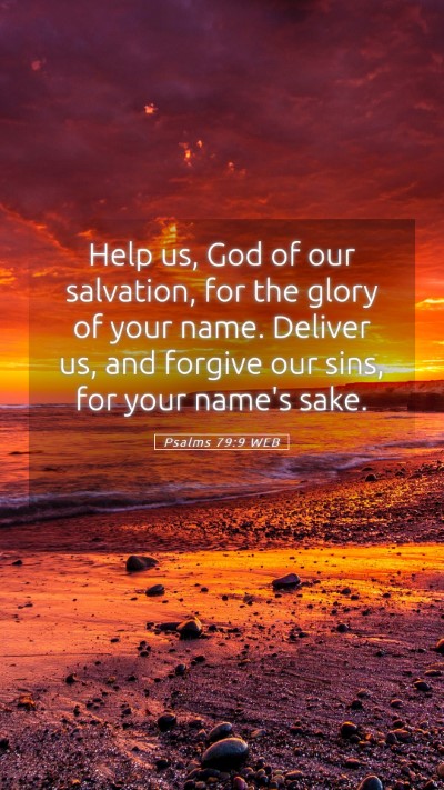 Picture 05 - Psalms 79:9 WEB Mobile Phone Wallpaper - Help us, God of our salvation, for the glory of - Mobile Bible Verse Wallpaper