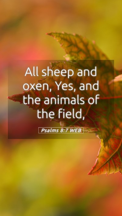 Picture 05 - Psalms 8:7 WEB Mobile Phone Wallpaper - All sheep and oxen, Yes, and the animals of the - Mobile Bible Verse Wallpaper