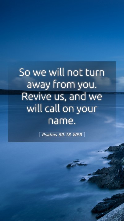 Picture 05 - Psalms 80:18 WEB Mobile Phone Wallpaper - So we will not turn away from you. Revive us, and - Mobile Bible Verse Wallpaper