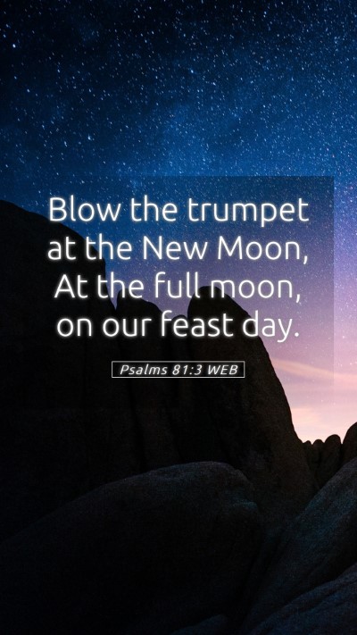 Picture 05 - Psalms 81:3 WEB Mobile Phone Wallpaper - Blow the trumpet at the New Moon, At the full - Mobile Bible Verse Wallpaper