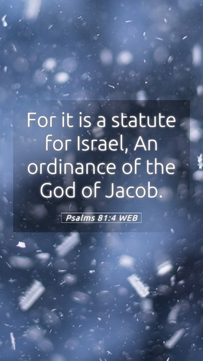 Picture 05 - Psalms 81:4 WEB Mobile Phone Wallpaper - For it is a statute for Israel, An ordinance of - Mobile Bible Verse Wallpaper