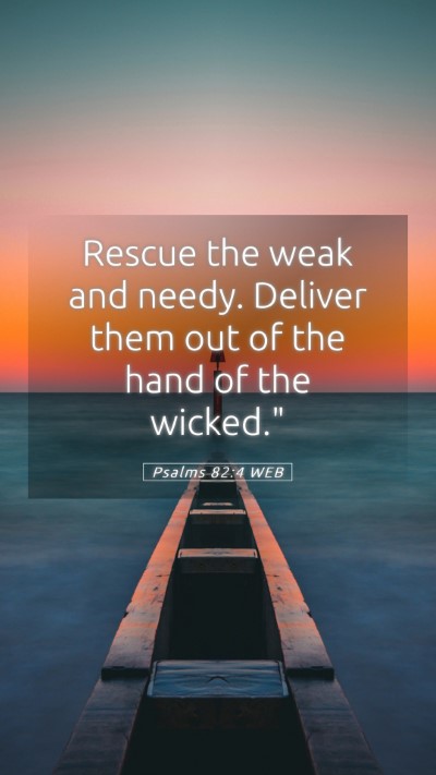 Picture 05 - Psalms 82:4 WEB Mobile Phone Wallpaper - Rescue the weak and needy. Deliver them out of - Mobile Bible Verse Wallpaper