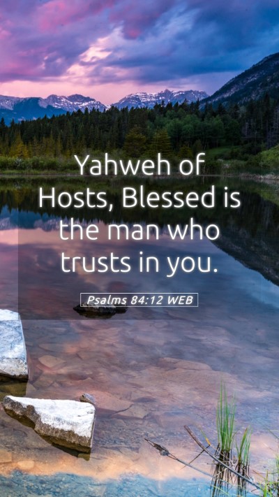 Picture 05 - Psalms 84:12 WEB Mobile Phone Wallpaper - Yahweh of Hosts, Blessed is the man who trusts in - Mobile Bible Verse Wallpaper