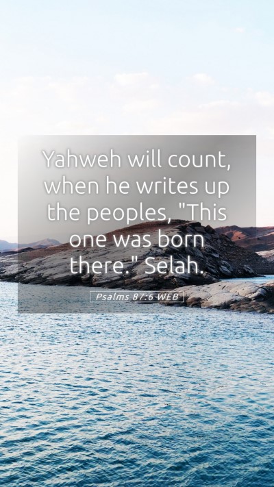 Picture 05 - Psalms 87:6 WEB Mobile Phone Wallpaper - Yahweh will count, when he writes up the peoples, - Mobile Bible Verse Wallpaper